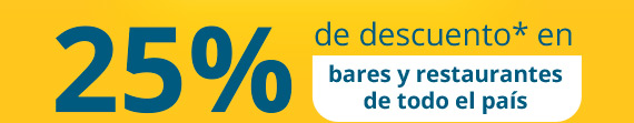 25%de descuento* en bares y restaurantes de todo el país