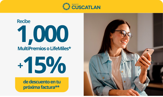 1,000 MultiPremios o LifeMiles* + 15% de descuento en tu próxima factura**