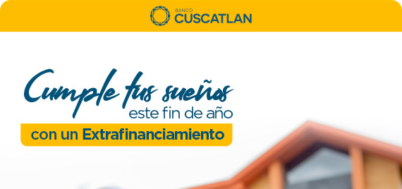 Cumple tus sueños con un Extrafinanciamiento
